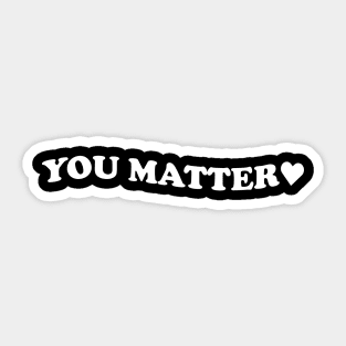 You matter - white text Sticker